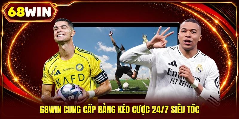 Kèo Nhà Cái 68WIN | Bảng Tỷ Lệ Cược Chuẩn Xác 24/7 Hot