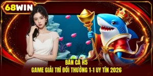 Bắn Cá 68WIN Chinh Phục Đại Dương Nhận Thưởng Cực Khủng