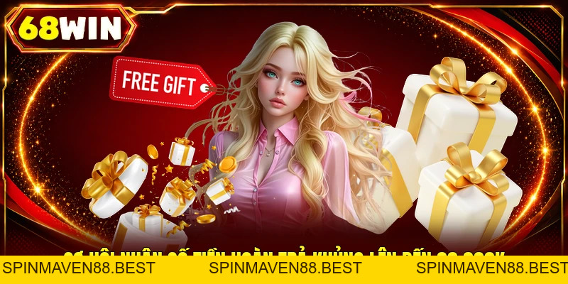 Săn Ngay Khuyến Mãi 68WIN Nhận Thưởng Nóng Tới 88,888k