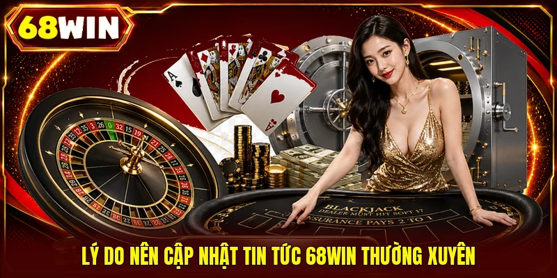 Tin Tức 68WIN - Chuyên Mục Tổng Hợp Sự Kiện Cá Cược Hot