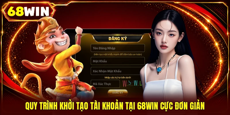Đăng Ký 68WIN - Khởi Tạo 30 Giây Nhận 88K Trải Nghiệm