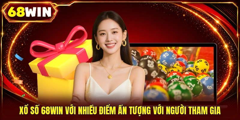 Xổ Số 68WIN - Hơn 500 Kỳ Quay Liên Tục, Cơ Hội Mỗi Phút
